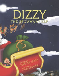 Title: Dizzy, the Stowaway Elf: Santa's Izzy Elves #3, Author: Dorothea Jensen