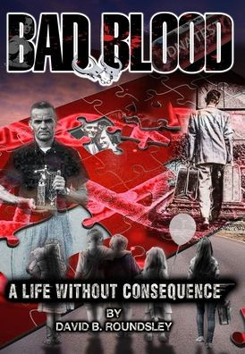 Bad Blood: A Life Without Consequence