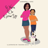 Download free google books When We Grow Up by Cawanna King, Tashema Davis DJVU ePub (English literature) 9781735385600