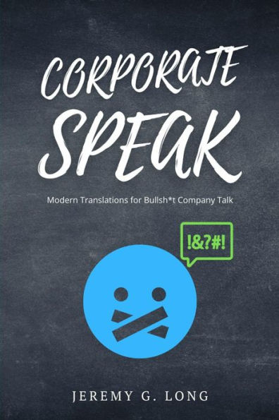 Corporate Speak: Modern Translations for Bullshit Company Talk