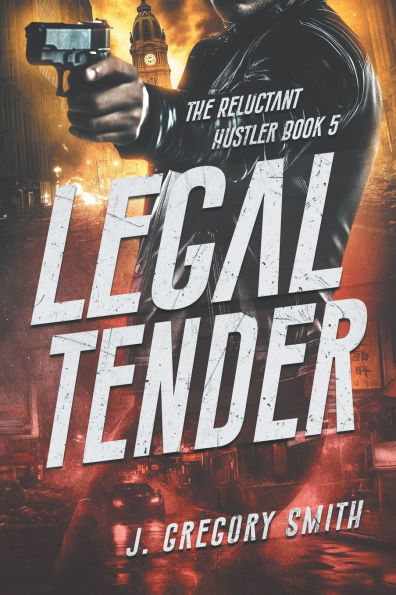 Legal Tender: The Reluctant Hustler, Book 5