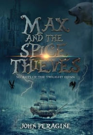 Title: Max and the Spice Thieves, Author: John Peragine