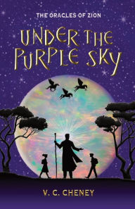 Title: Under the Purple Sky: The Oracles of Zion, Author: V C Cheney