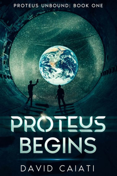 Proteus Begins: Proteus Unbound: Book One