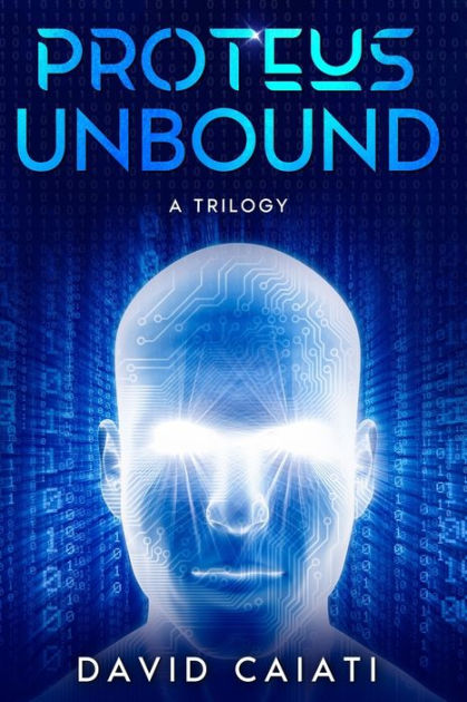 Proteus Unbound: A Trilogy by DAVID CAIATI, Paperback | Barnes & Noble®