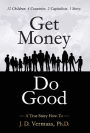 Get Money Do Good: A True Story How-To
