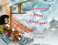 Title: The Adventures of Rumi and Bixby Bear: Inspired by the Poetry of Jalal ad-Din Rumi, Author: J.R. Rothstein