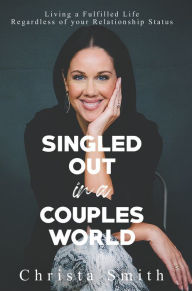 Amazon kindle e-books: Singled Out in a Couples World: Living a Fulfilled Life Regardless of your Relationship Status 9781735400044 by Christa Smith (English Edition)