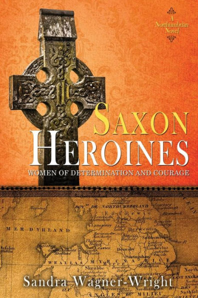 Saxon Heroines: A Northumbrian Novel