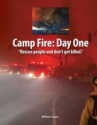 Title: Camp Fire Day One - Rescue people and don't get killed, Author: William Sager