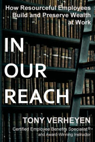 In Our Reach: How Resourceful Employees Build and Preserve Wealth at Work