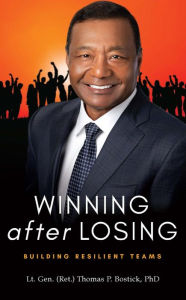 Title: Winning After Losing: Building Resilient Teams, Author: Lt. Gen. (Ret.) Thomas P. Bostick