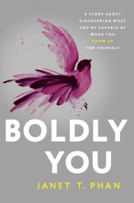 Free ebook download for itouch Boldly You: A Story about Discovering What You're Capable of When You Show Up for Yourself 9781735424590 by Janet T. Phan  (English literature)