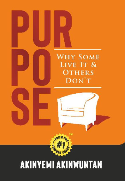 Purpose - Why Some Live it and Others Don't