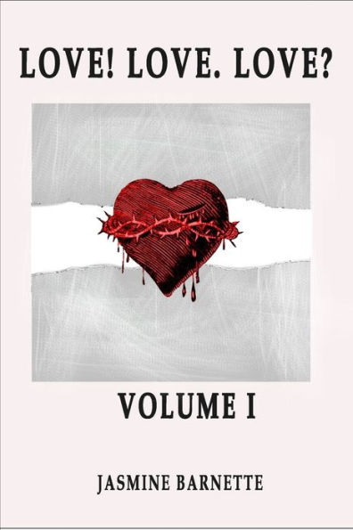 Love! Love. Love?: Volume I.