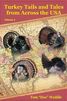 Turkey Tails and Tales from Across the USA - Volume 4