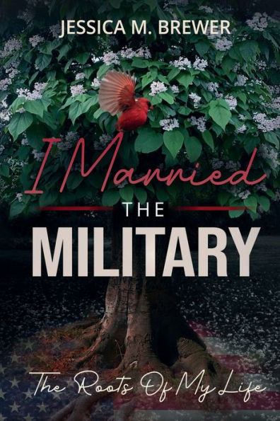I Married the Military: The Roots of My Life