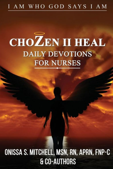 ChoZen II Heal, I Am Who God Says I Am: Daily Devotions For Nurses