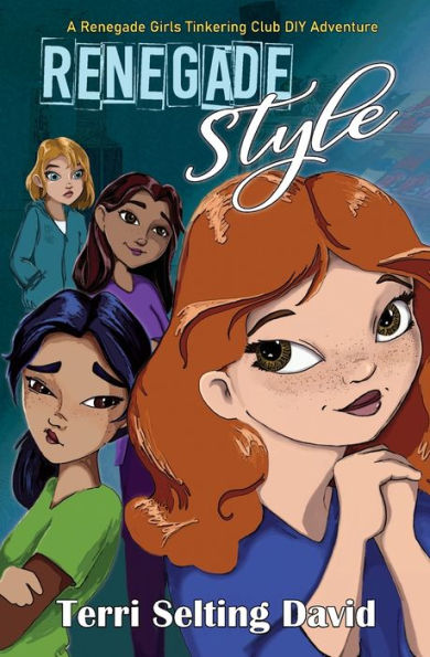 Renegade Style: Book Two of The Girls Tinkering Club
