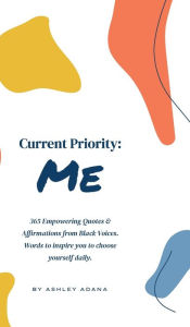 Title: Current Priority: Me:, Author: Ashley Adana