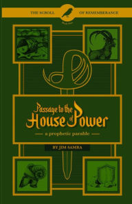 Title: Passage to the House of Power: A Prophetic Parable, Author: Jim Samra