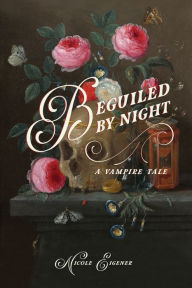 Title: Beguiled by Night: A Vampire Tale, Author: Nicole Eigener