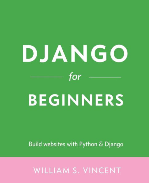 Django for Beginners: Build websites with Python and Django