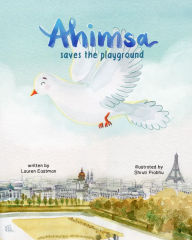 Title: Ahimsa Saves the Playground, Author: Lauren Eastman