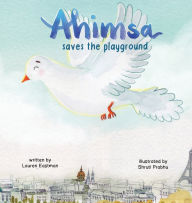 Title: Ahimsa Saves the Playground, Author: Lauren Eastman