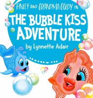 Title: The Bubble Kiss Adventure, Author: Lynnette Adair