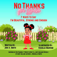 Title: No Thanks for Girls: 7 Ways to Say I'm Beautiful, Strong and Enough, Author: Joni Smith