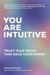 Free ebooks download forum You Are Intuitive: Trust Your Truth. Take Back Your Power. 9781735471013  English version by Natalie Miles