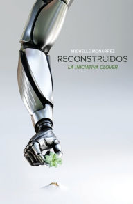 Title: Reconstruidos: La iniciativa Clover, Author: Michelle MonÃÂÂrrez