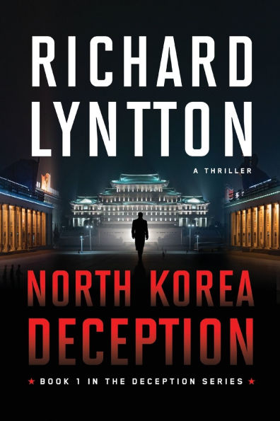 North Korea Deception: An International Political Spy Thriller