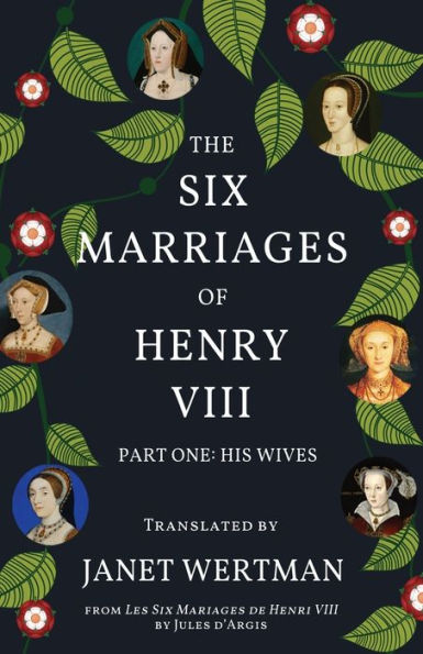 The Six Marriages of Henry VIII: Part One: His Wives