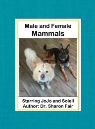 Title: Male and Female Mammals, Author: Dr. Sharon Elayne Fair