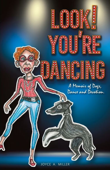 Look! You're Dancing: A Memoir of Dogs, Dance and Devotion
