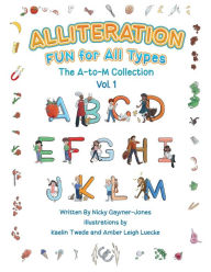 Title: Alliteration Fun For All Types: Volume 1, The A to M Collection, Author: Nick Gaymer-Jones