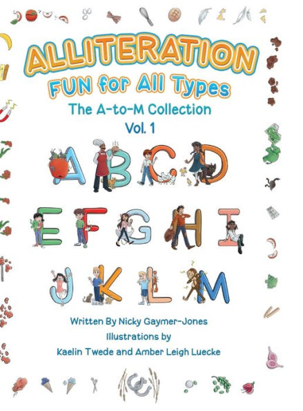 Alliteration Fun For All Types: Volume 1, The A to M Collection