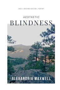 Title: Aesthetic Blindness, Author: Alexandria Maxwell