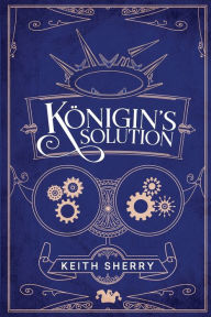 Title: Kï¿½nigin's Solution, Author: Keith Sherry