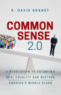 Common Sense 2.0: A Revolution to Establish Real Equality and Restore America's Middle Class