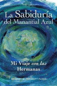 Title: La Sabiduría del Manantial Azul, Author: Bridget Flood