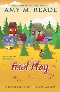 Title: Fowl Play: The Juniper Junction Mystery Series: Book Six, Author: Amy M Reade