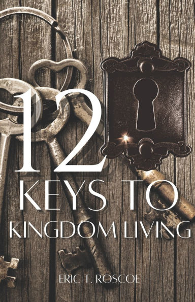 12 Keys to Kingdom Living