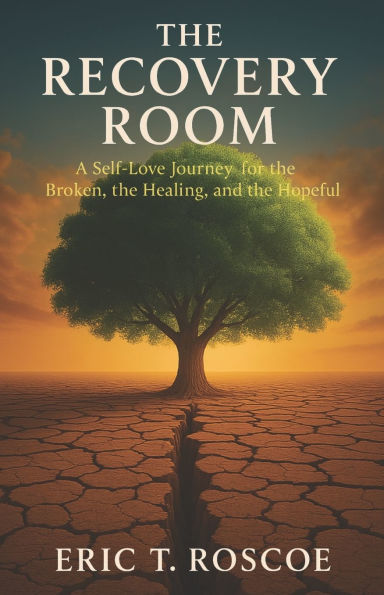 The Recovery Room: A Self-Love Journey for the Broken, the Healing, and the Hopeful