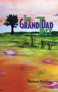 Title: The GrandDad Tree, Author: Thomas Dobbins