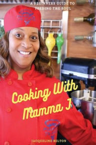 Free e book free download Cooking With Mamma J: Beginners Guide To Feeding The Soul (English literature) by Jackie Hilton  9781735524795