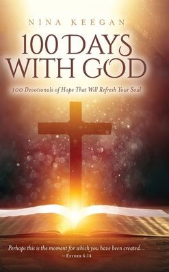 100 Days with God: Devotionals of Hope That Will Refresh Your Soul