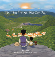 Title: Oh! The things you can be!, Author: Yasmintheresa Garsiyya